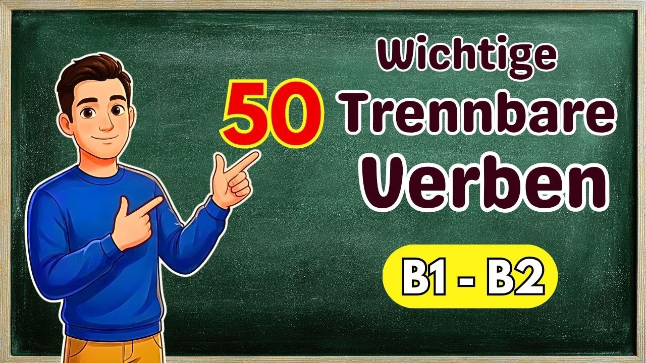 50 Trennbare Verben, die dein Deutsch sofort besser machen 🚀 | B1 → B2