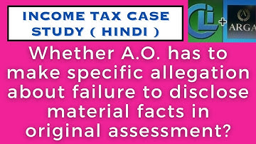 Whether A.O. has to make specific allegation about failure to disclose facts in original assessment?