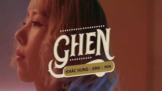 GHEN -  MV FULL | KHẮC HƯNG x MIN x ERIK