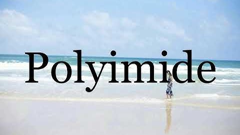 How To Pronounce Polyimide🌈🌈🌈🌈🌈🌈Pronunciation Of Polyimide