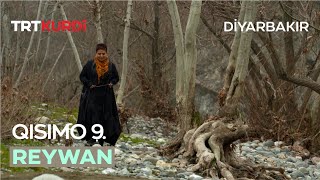 Reywan - Qısımo 9.(Diyarbakır)