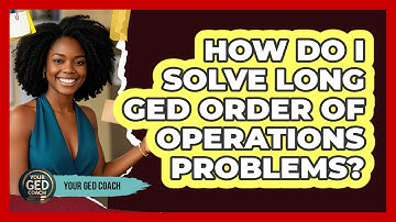 How Do I Solve Long GED Order Of Operations Problems? - Your GED Coach
