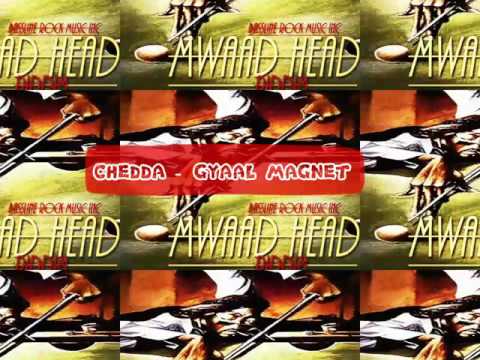 CHEDDA - GYAAL MAGNET [MWAAD HEAAD RIDDIM ]Bassline Rock Music ® Inc ©MAY 2017