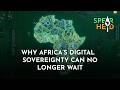 Why Africa’s Digital Sovereignty Can No Longer Wait