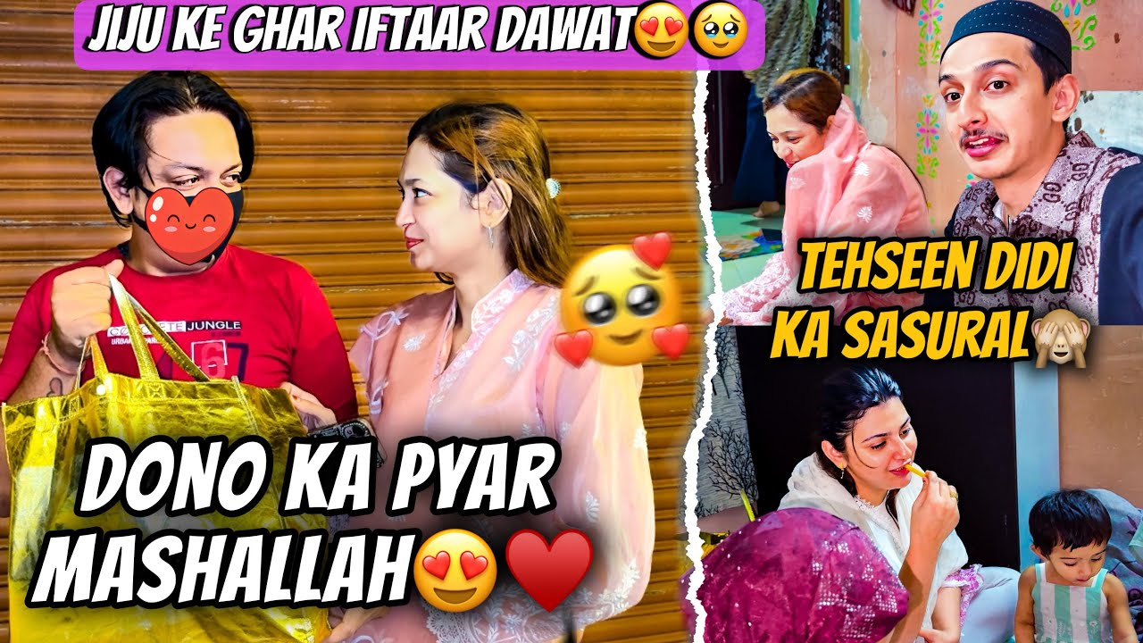 Humlog gaye hamare jiju ke ghar iftaar daawat pe😍💃| tehseen didi mile unke hone wale husband se🙈