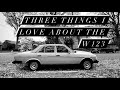 3 Things I Love About My 1984 Mercedes W123 300TD