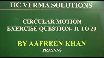 HCV SOLUTION | CIRCULAR MOTION | EXERCISE QUESTION 11 TO 20 | BY AAFREEN KHAN