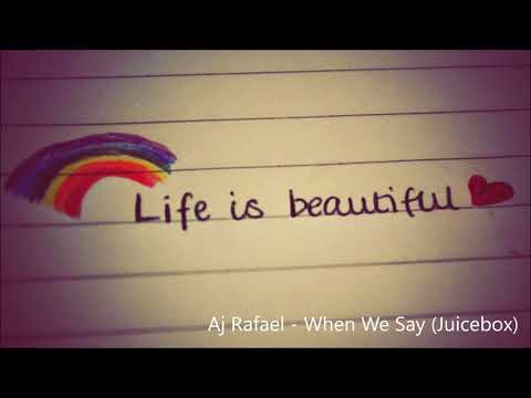 Aj Rafael - When We Say (Juicebox) (Lyrics)