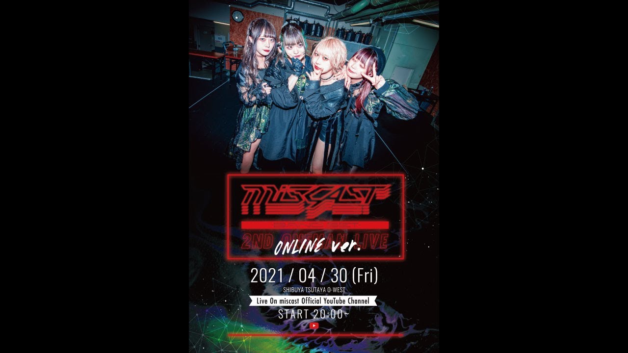 4/30 miscast 2nd ONEMAN ONLINE ver.＠TSUTAYA O-WEST