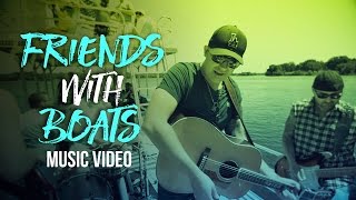 Friends With Boats - Official Music Video