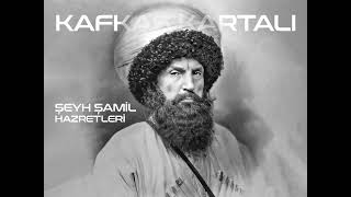 Kafkas Kartalı Şeyh Şamil Hazretleri