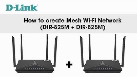 D-Link, How to Setup a Mesh Network with DIR-825M + DIR-825M AC1200 MU-MIMO Wi-Fi Gigabit Router