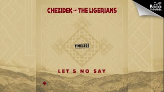 Chezidek &amp; The Ligerians - Let&#39;s No Say [Official Lyrics Video]