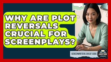 Why Are Plot Reversals Crucial For Screenplays? - Screenwriter