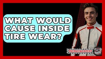 What Would Cause Inside Tire Wear? - The Racing Xpert