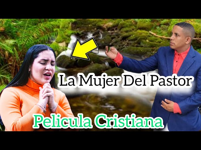 PELÍCULA CRISTIANA LA MUJER DEL PASTOR COMPLETA EN ESPAÑOL class=