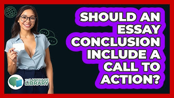 Should An Essay Conclusion Include A Call To Action? - The Language Library