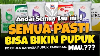 SEMUA BISA BIKIN PUPUK DENGAN FORMULA RAHASIA INI.! | MKP, KCL, DAP, KNO3, NPK Vegetatif & Generatif