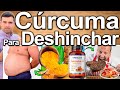 CÚRCUMA PARA DESINCHAR Y DESINTOXICAR EL CUERPO