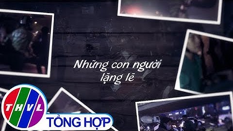 Chuyện tử tế: Những con người lặng lẽ