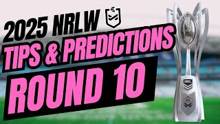 2025 @NRLW Round 10 - Tips &amp; Predictions