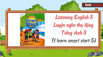 Luyện nghe thụ động Tiếng Anh 5/ Listening English 5/ I learn smart start 5