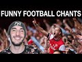 AMERICAN REACTS TO TOP 10 FUNNY ENGLISH FOOTBALL CHANTS