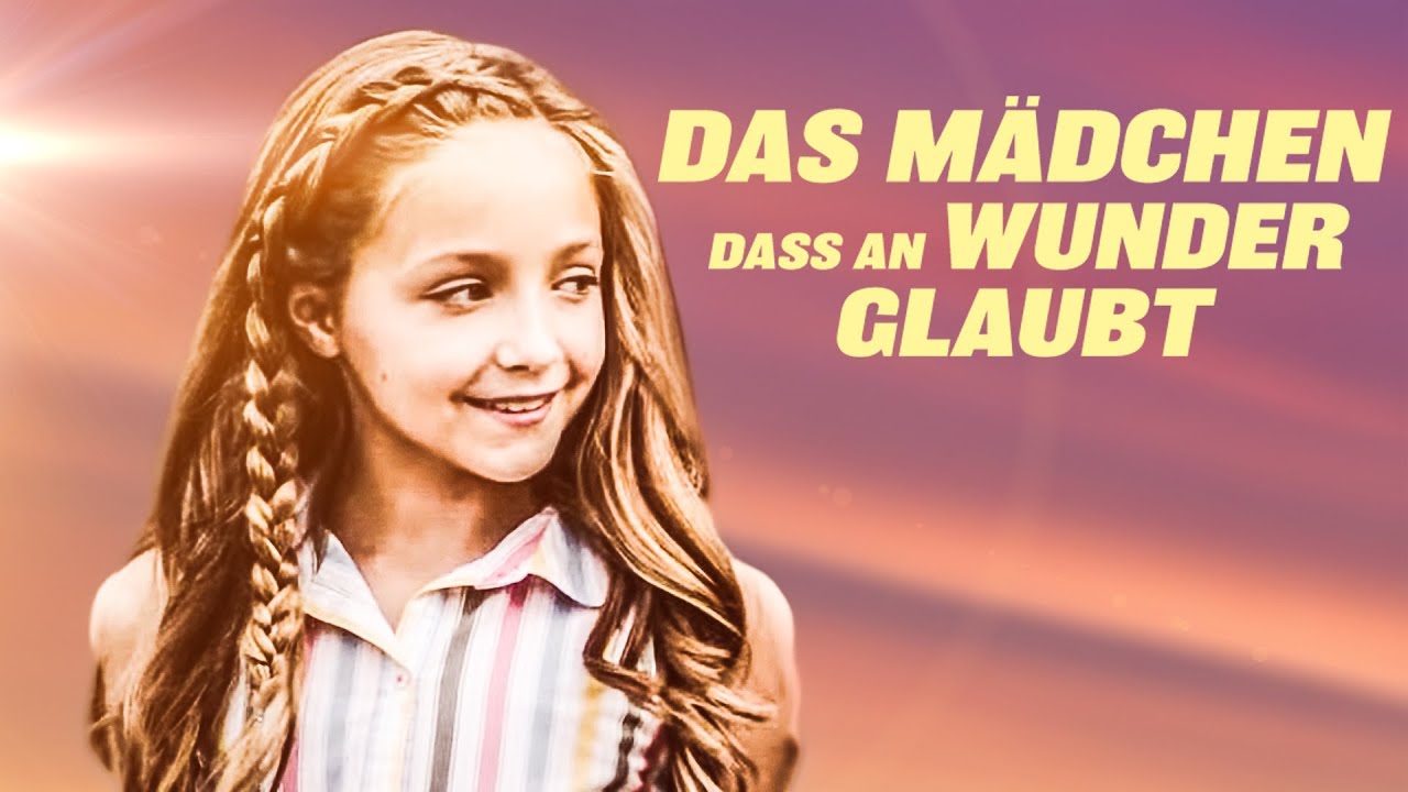Das Mädchen, das an Wunder glaubt (DRAMA GLAUBENSFILM, ganzer Film auf ...