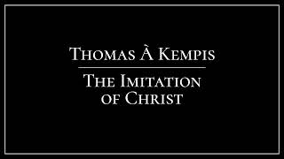 The Imitation of Christ 3:13 On Obedience, after the Example of Christ  - Thomas à Kempis