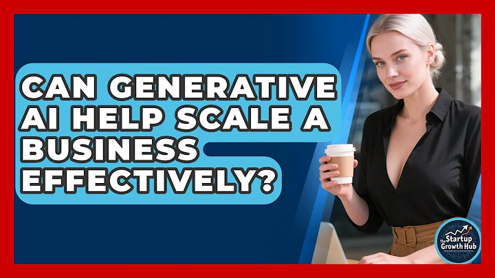 Can Generative AI Help Scale a Business Effectively? | The Startup Growth Hub News