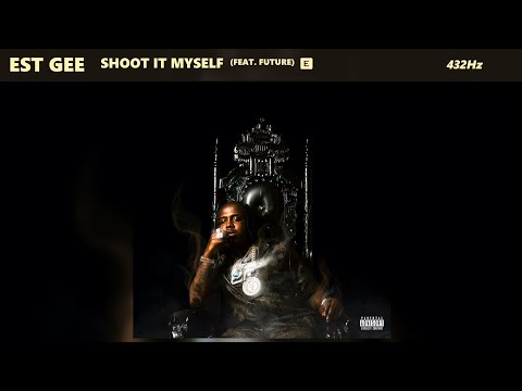 EST Gee Shoot It Myself Ft Future 432Hz