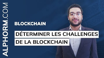 Formation Blockchain : Comment déterminer les challenges de la blockchain - Vidéo Tuto