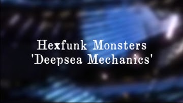 Hexfunk Monsters - Deepsea Mechanics