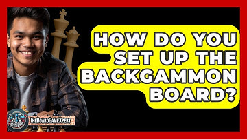 How Do You Set Up The Backgammon Board? - The Board Game Xpert