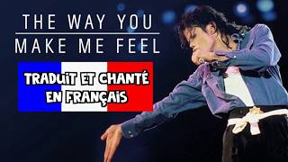 Michael Jackson - The way you make me feel (traduction en francais) COVER