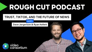 Trust, TikTok, and the Future of News with Ryan Kellett and Dave Jorgenson