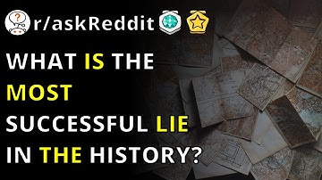What Is The Most Successful Lie In The History? R/askReddit