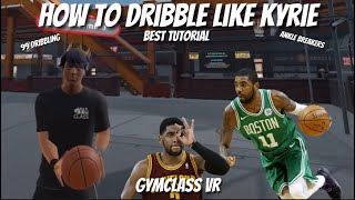 HOW TO DRIBBLE LIKE KYRIE IN GYMCLASS VR | ULTIMATE GUIDE | Tutorial