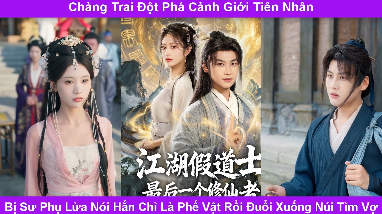 Chàng trai đột phá cảnh giới tiên nhân liền bị sư phụ đuổi xuống núi tìm vợ