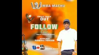 FOLLOW ME🎼 🎶🔥🔥🙏💫💫OUT NOW BY WEMBA MACHU PROD BY Thapelo Wa Mojuta     #Followme