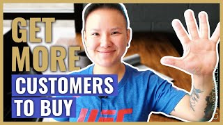 How To Get Customers To Buy Your Product (5 TIPS!)