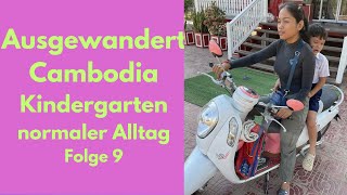 Ausgewandert, ein ganz normaler Start in den Tag, zum Kindergarten in Kambodscha