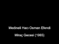 Mira gecesi 1965 medineli hac osman efendi