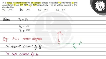 In a series resonant circuit the ac voltages across resistance \( \...