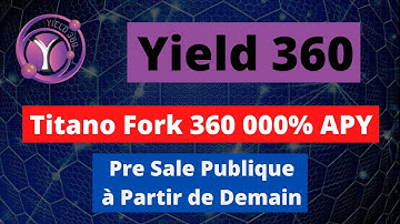 YIELD 360 : Titano Fork 360 000 % APY Revenu Passif - Pre Sale Publique Fair Launch 8 Avril 2022