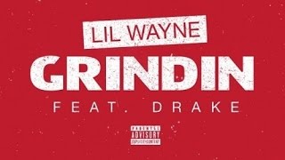 Lil Wayne Ft. Drake - Grindin