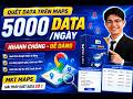 🔥MKT Maps: Quét 5000 Data Mỗi Ngày Nhanh Chóng, Tiết Kiệm Thời Gian 🔥