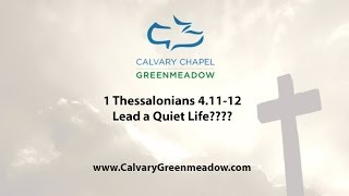 1 Thessalonians 4. 1112 Lead a quiet Life???