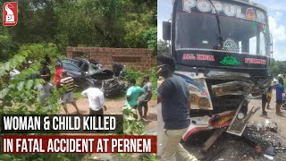 WOMAN & CHILD KILLED IN FATAL ACCIDENT AT PERNEM | Prudent Media Goa