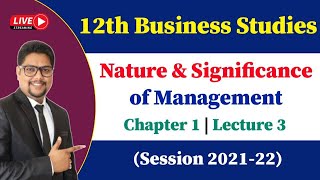 Nature and significance of management class 12 | Lecture 3 | Business Studies Class 12 Chapter 1